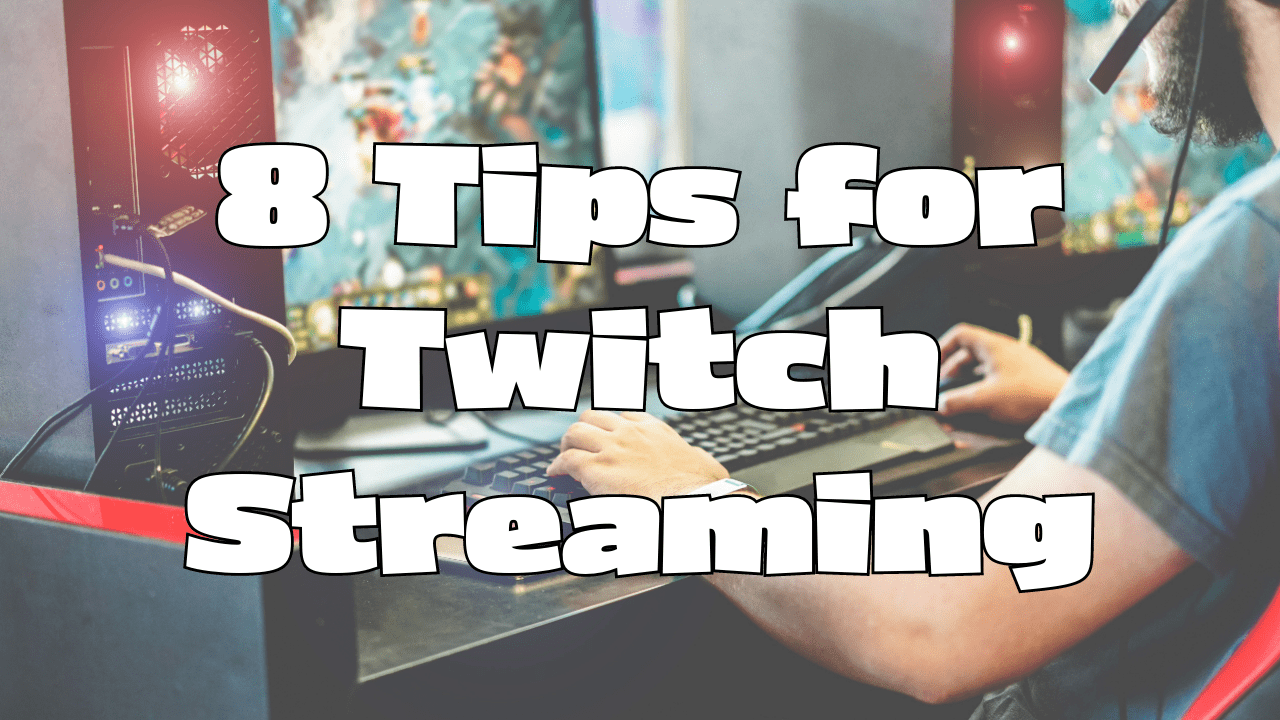 tips for twitch streamers looking to grow their streams and followers